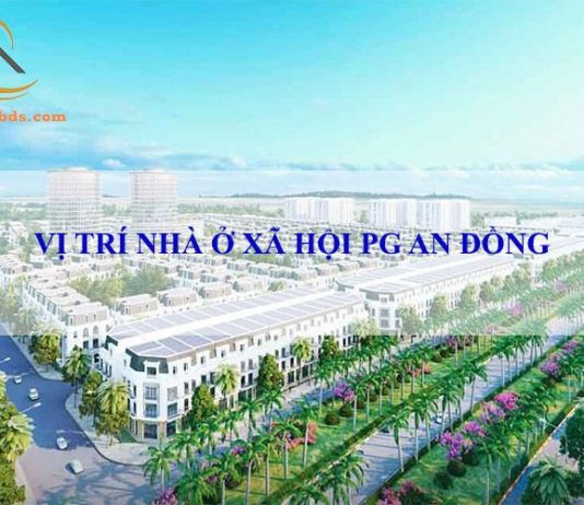 Vị trí dự án nhà ở xã hội PG An Đồng