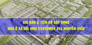 giá bán và tiến độ thi công nhà ở xã hội UDIC Ecotower 214 Nguyễn Xiển